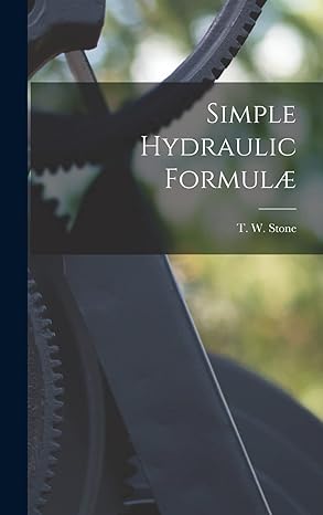 simple hydraulic formulae 1st edition t w stone 1018890882, 978-1018890883