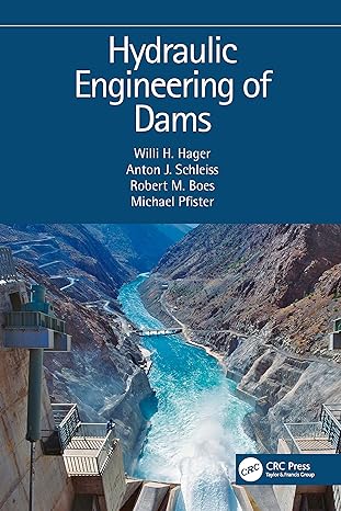 hydraulic engineering of dams 1st edition willi h hager ,anton j schleiss ,robert m boes ,michael pfister