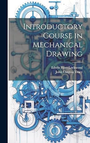 introductory course in mechanical drawing 1st edition john clayton tracy ,edwin hoyt lockwood 1020251778,