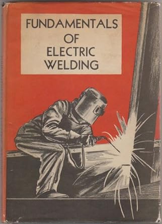 fundamentals of electric welding 1st edition william rice b0007iyszi