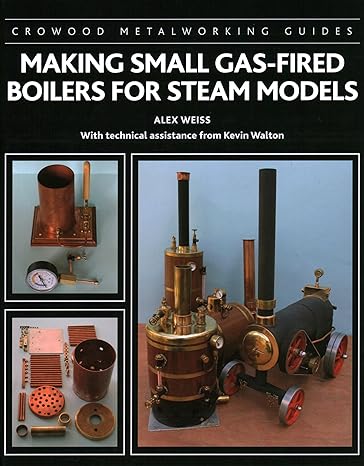 making small gas fired boilers for steam models 1st edition alex weiss ,kevin walton 1785008765,