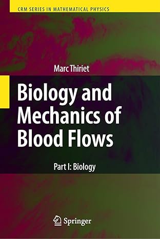 biology and mechanics of blood flows part i biology 2008th edition marc thiriet 0387748466, 978-0387748467