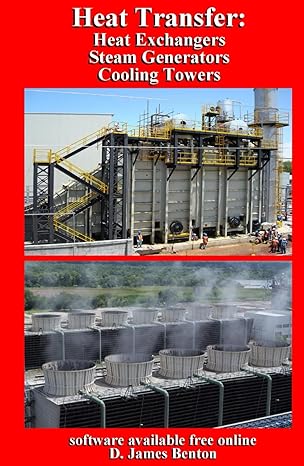 heat transfer heat exchangers steam generators and cooling towers 1st edition d james benton b09hg16tf8,