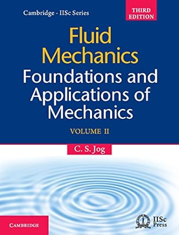 fluid mechanics volume 2 foundations and applications of mechanics 3rd edition c s jog 1107091292,