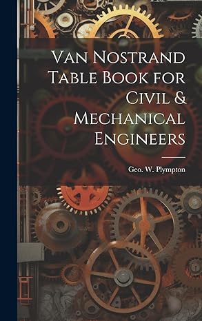 van nostrand table book for civil and mechanical engineers 1st edition geo w plympton 1020825634,