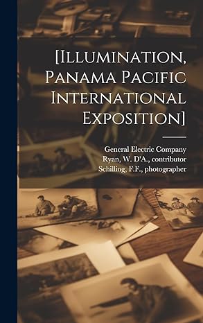 illumination panama pacific international exposition 1st edition general electric company ,w d'a 1870 1 ryan