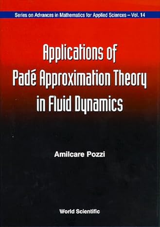 applications of pade approximation theory in fluid dynamics 1st edition amilcare pozzi 9810214146,