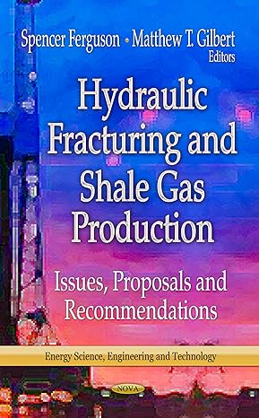 hydraulic fracturing and shale gas production issues proposals and recommendations uk edition spencer