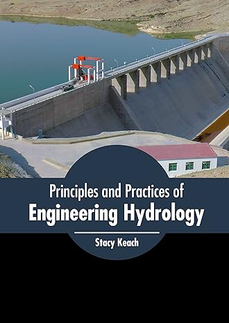 principles and practices of engineering hydrology 1st edition stacy keach 1639874526, 978-1639874521