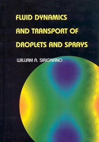 fluid dynamics and transport of droplets and sprays 1st edition william a sirignano 0521630363, 978-0521630368