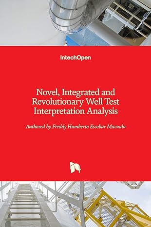 novel integrated and revolutionary well test interpretation and analysis 1st edition freddy escobar
