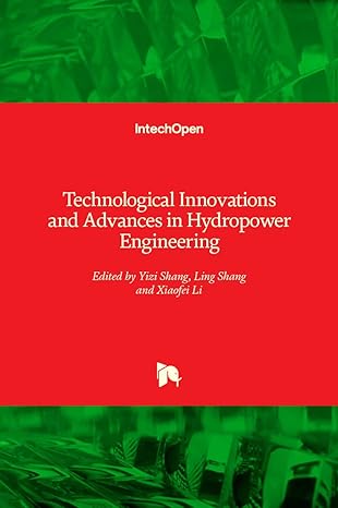 technological innovations and advances in hydropower engineering 1st edition yizi shang ,ling shang ,xiaofei