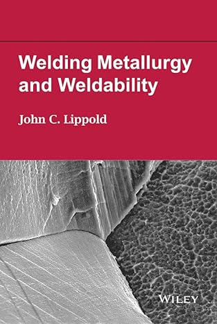 welding metallurgy and weldability 1st edition lippold 1118230701, 978-1118230701