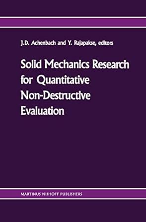 solid mechanics research for quantitative non destructive evaluation proceedings of the onr symposium on