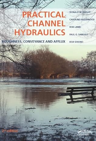 practical channel hydraulics roughness conveyance and afflux 1st edition donald w knight ,caroline hazlewood