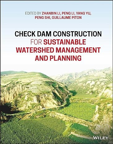check dam construction for sustainable watershed management and planning 1st edition zhanbin li ,peng li ,yan