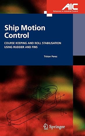 ship motion control course keeping and roll stabilisation using rudder and fins 2005th edition tristan perez