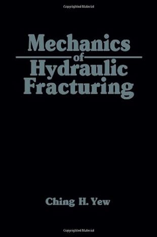 mechanics of hydraulic fracturing 1st edition ching h yew 0884154742, 978-0884154747