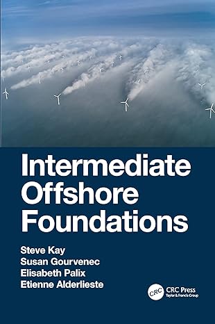 intermediate offshore foundations 1st edition steve kay ,susan gourvenec ,elisabeth palix ,etienne