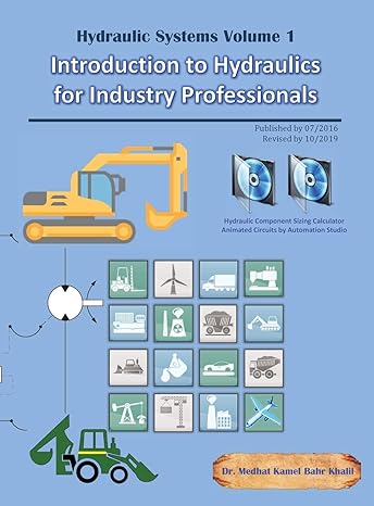 hydraulic systems volume 1 introduction to hydraulics for industry professionals 1st edition medhat khalil