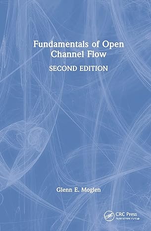 fundamentals of open channel flow 2nd edition glenn e moglen 1032204567, 978-1032204567