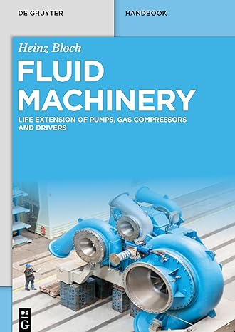 fluid machinery life extension of pumps gas compressors and drivers 1st edition heinz bloch 3110674130,