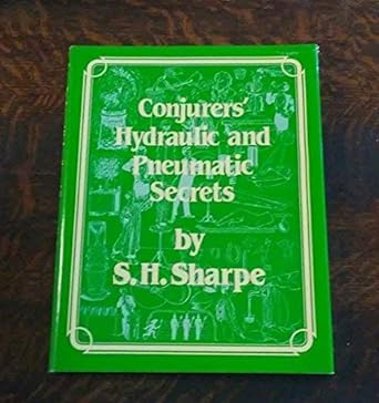 conjurers hydraulic and pneumatic secrets 1st edition s h sharpe ,alan wassilak 0921298072, 978-0921298076