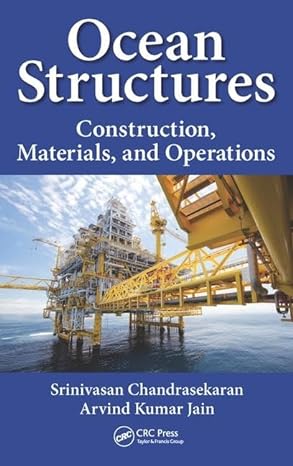 ocean structures construction materials and operations 1st edition srinivasan chandrasekaran ,arvind jain