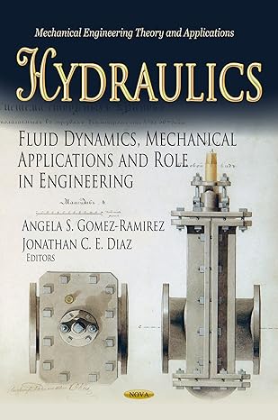 hydraulics fluid dynamics mechanical applications and role in engineering uk edition angela s gomez ramirez