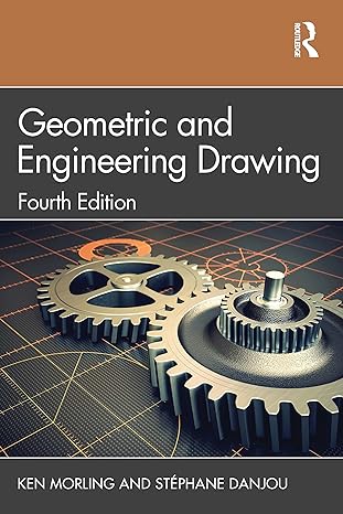 geometric and engineering drawing 4th edition ken morling ,stephane danjou 0367431270, 978-0367431273