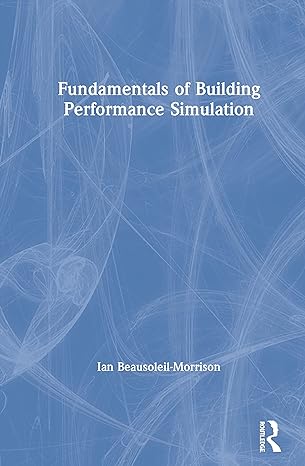 fundamentals of building performance simulation 1st edition ian beausoleil morrison 0367518058, 978-0367518059