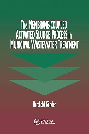 the membrane coupled activated sludge process in municipal wastewater treatment 1st edition berthold guender