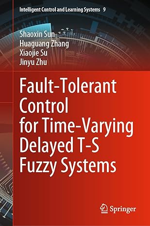 fault tolerant control for time varying delayed t s fuzzy systems 1st edition shaoxin sun ,huaguang zhang