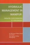 hydraulic management in manipur from pre state formation to 19th century 1st edition h n singh 8183702872,