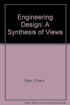 engineering design a synthesis of views 1st edition clive l dym 0521442249, 978-0521442244