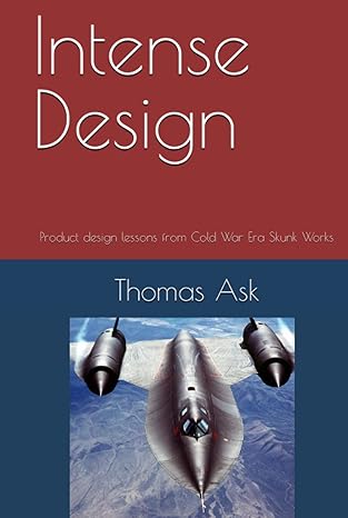 intense design product design lessons from cold war era skunk works 1st edition thomas ask b09gjpg4wz,