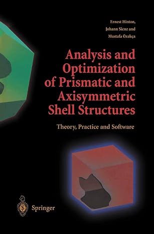 analysis and optimization of prismatic and axisymmetric shell structures theory practice and software 2003rd