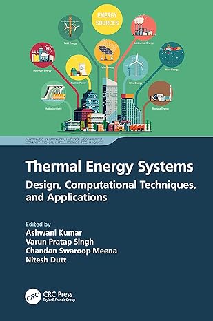thermal energy systems design computational techniques and applications 1st edition ashwani kumar ,varun