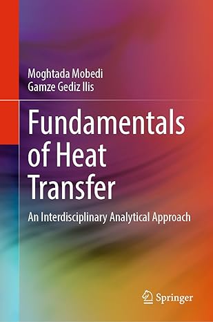 fundamentals of heat transfer an interdisciplinary analytical approach 1st edition moghtada mobedi ,gamze