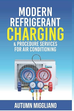 modern refrigerant charging and procedure services for air conditioning 1st edition autumn miggliano