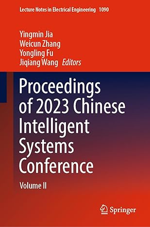 proceedings of 2023 chinese intelligent systems conference volume ii 1st edition yingmin jia ,weicun zhang