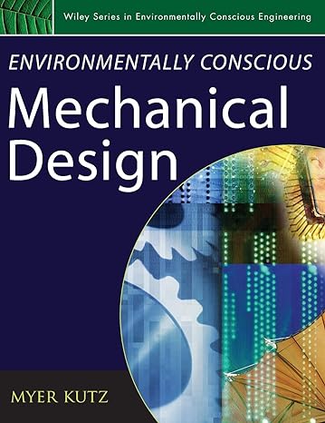 environmentally conscious mechanical design 1st edition myer kutz 0471726362, 978-0471726364