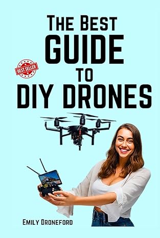 the best guide to diy drones 1st edition emily droneford b0clfvvfw3, 979-8864855201
