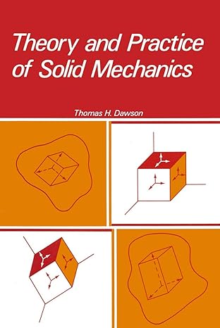 theory and practice of solid mechanics 1st edition thomas dawson 0306309319, 978-0306309311