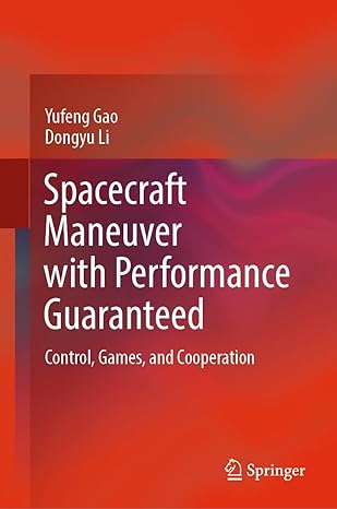 spacecraft maneuver with performance guaranteed control games and cooperation 1st edition yufeng gao ,dongyu