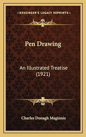 pen drawing an illustrated treatise 1st edition charles donagh maginnis 1165705516, 978-1165705511