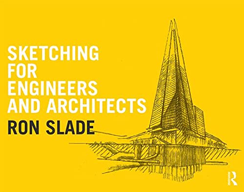 sketching for engineers and architects 1st edition ron slade 1138925403, 978-1138925403