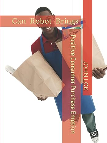 can robot brings positive consumer purchase emotion 1st edition john lok b09m53pydh, 979-8771037950