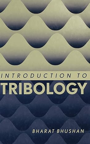 introduction to tribology 1st edition bharat bhushan 0471158933, 978-0471158936