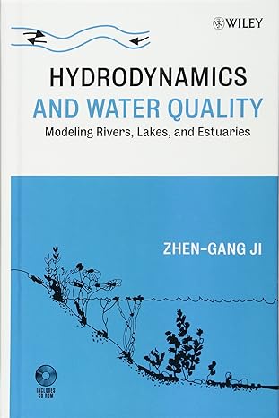 hydrodynamics and water quality modeling rivers lakes and estuaries 1st edition zhen gang ji 0470135433,